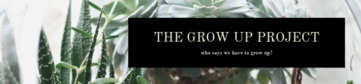 The Grow Up Project